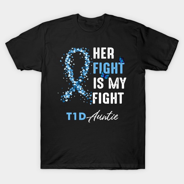 Her Fight Is My Fight T1D Auntie Diabetes Awareness Type 1 T-Shirt by thuylinh8